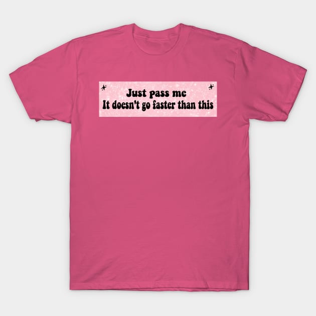 Just Pass Me, It Doesn't Go Faster Than This, funny Cute new anxious nervous driver Sticker T-Shirt by Y2KSZN